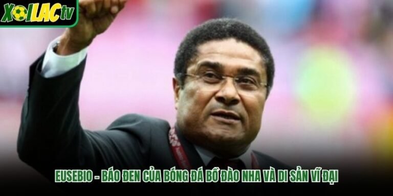 Eusebio –i Báo Đen Của Bóng Đá Bồ Đào Nha Và Di Sản Vĩ Đạ