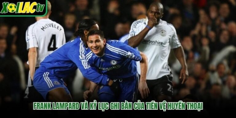 Frank Lampard Và Kỷ Lục Ghi Bàn Của Tiền Vệ Huyền Thoại