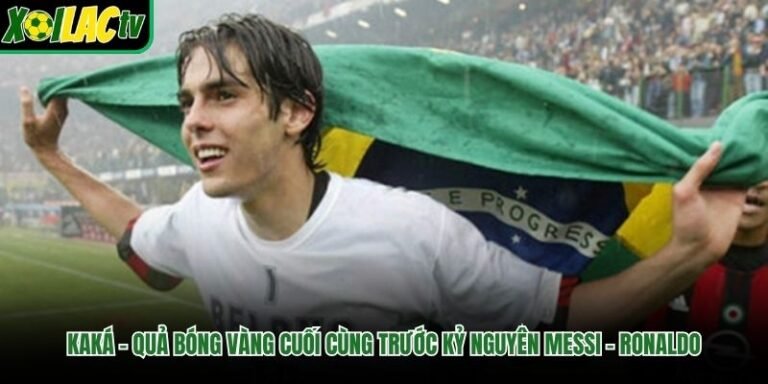 Kaká – Quả Bóng Vàng Cuối Cùng Trước Kỷ Nguyên Messi - Ronaldo