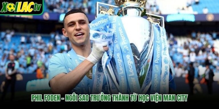 Phil Foden – Ngôi Sao Trưởng Thành Từ Học Viện Man City