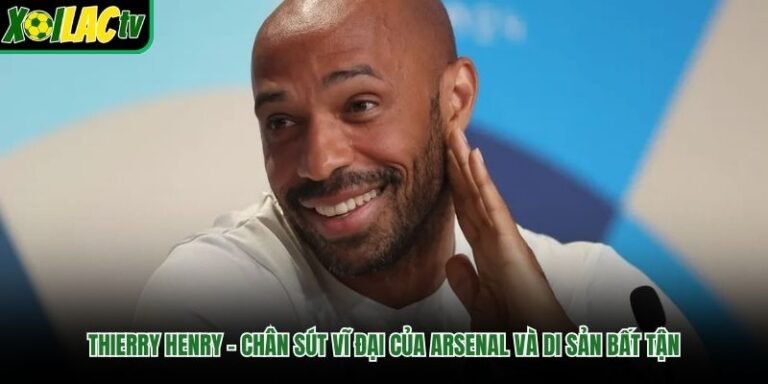 Thierry Henry – Chân Sút Vĩ Đại Của Arsenal Và Di Sản Bất Tận