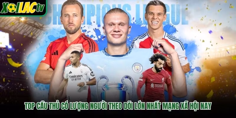 Top Cầu Thủ Có Lượng Người Theo Dõi Lớn Nhất Mạng Xã Hội Nay